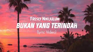 Fresly~Bukan Yang Terindah(Lyric Video)||ReffRein Lyric