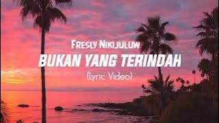 Fresly~Bukan Yang Terindah(Lyric Video)||ReffRein Lyric