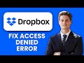 How to Fix Dropbox “Access Denied” Error 📱 Restore File Access &amp; Fix Permission Issues Fast