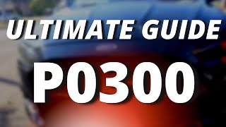 P0300 ULTIMATE GUIDE