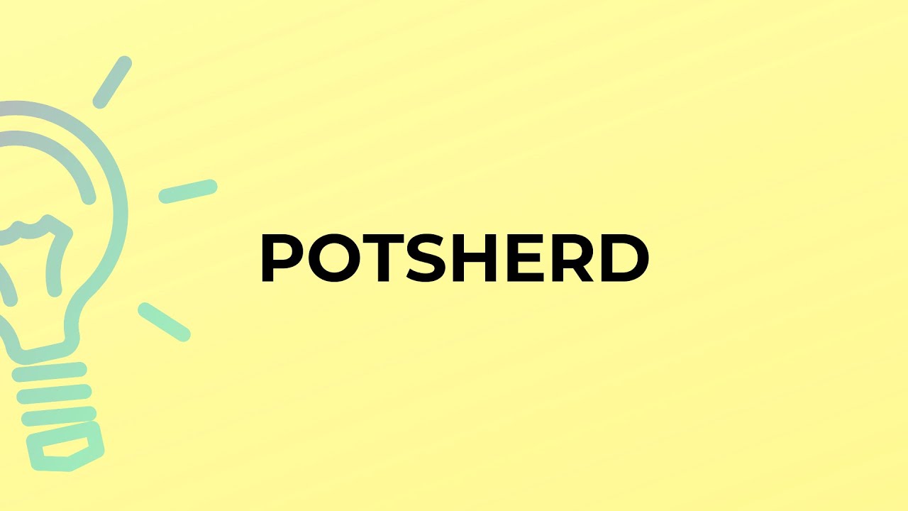 What is the meaning of the word POTSHERD? YouTube