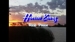 Heaven Knows (lyrics) Rick Price