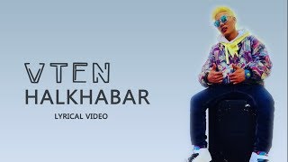 Video thumbnail of "VTEN - Halkhabar | Lyrical Video | NewTube Nepal"