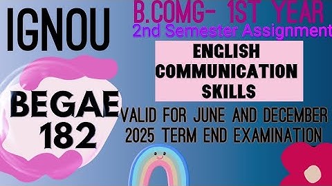IGNOU BCOMG 1st year assignment BEGAE182(ENGLISH COMMUNICATION SKILLS)2nd sem for June 2025&Dec 2025