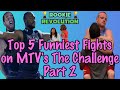Top 5 Funniest Fights on MTV&#39;s The Challenge Part 2!