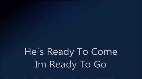 He´s Ready To Come Im Ready To Go By Donny Reagan