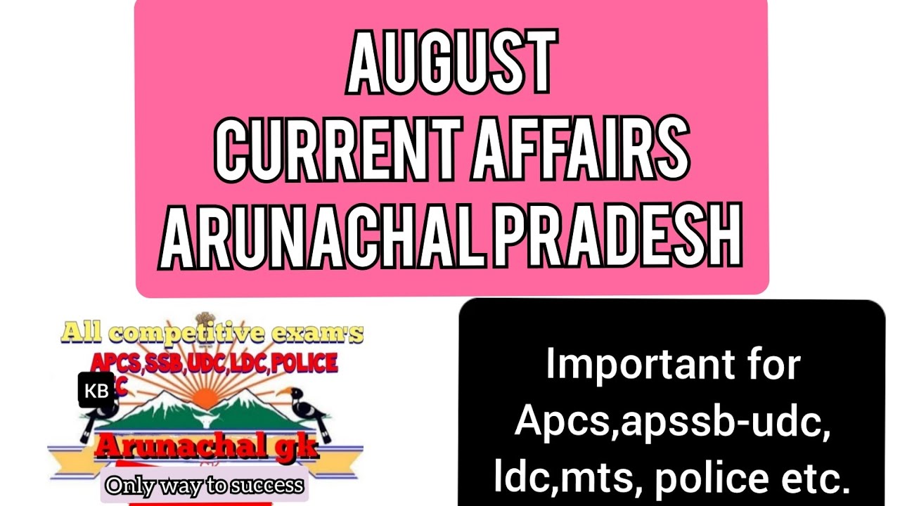 August Current Affairs Arunachal Pradesh arunachalgk kbarunachal august-current-affairs-arunachal-pradesh-arunachalgk-kbarunachal