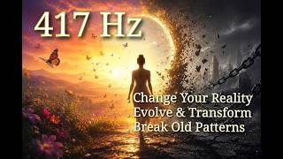 417 Hz))  Positive Change, Emotional Renewal, and the Release of Negative Patterns and Past Energy.