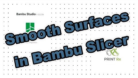 Bambu Studio: 2 Methods to Smooth Top Surfaces