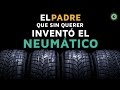 El padre que sin querer inventó el neumático (Historia del automóvil)