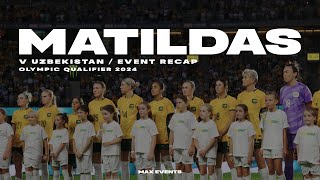 Matildas V Uzbekistan / Event Recap - Olympic Qualifier 2024