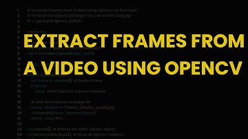 Extract frames from a video using opencv