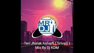 Teri Jhalak Asharfi ( Srivalli ) Mix by Dj KDM