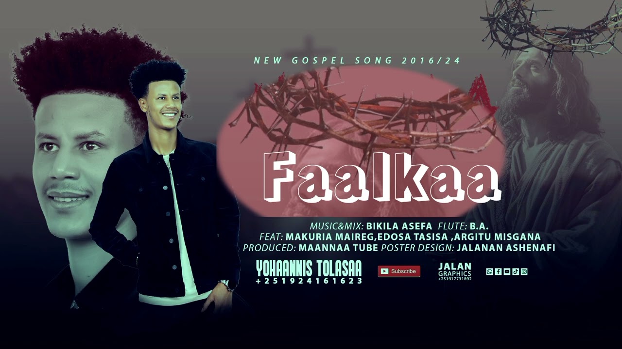 Faarfannaa Haaraa Afaan Oromoo 2016/24: Yohaannis Tolasaa : FAALKAA