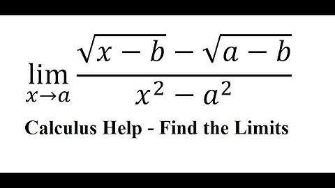 Calculus Help: Find the limits - lim (x→a)⁡ (√(x-b)-√(a-b))/(x^2-a^2 ) - Techniques