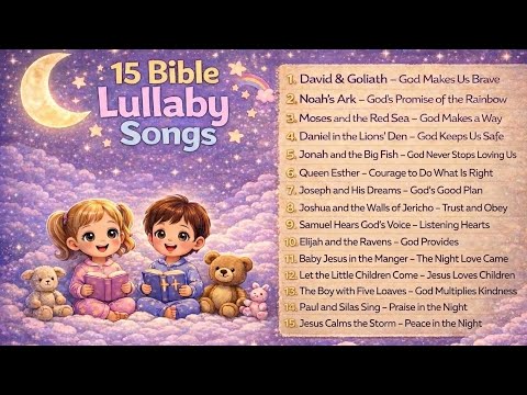 15 Bible Lullaby Songs for Kids 🌙 Christian Bedtime Music \u0026 Bible Stories for Sleep