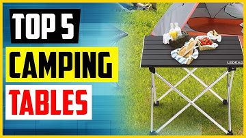 Top 5 Best Folding Camping Tables in 2022
