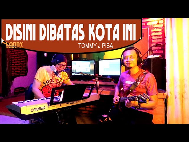DISINI DIBATAS KOTA INI - Tommy J Pisa - COVER by Lonny class=