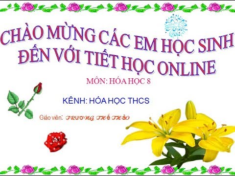 Hóa học 8 Bài 31 Tính chất và ứng dụng của Hidro - youtube