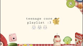 Teenage Core Playlist