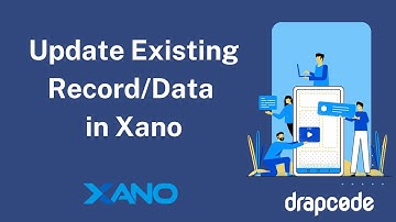 #4 Xano - Update Existing Record / Database Item