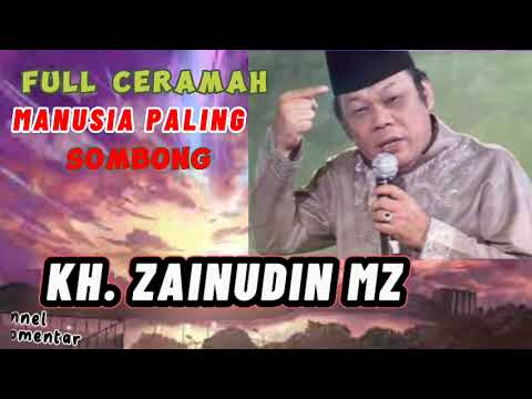 MANUSIA PALING SOMBONG || KH. ZAINUDIN MZ