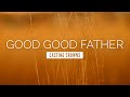 Good Good Father - Casting Crowns | LYRIC VIDEO