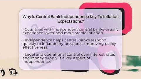 Why Is Central Bank Independence Key To Inflation Expectations? - Inflation Insight Channel