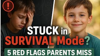5 Signs Your Child is Stuck in Survival  Mode