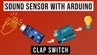 How to use Sound Sensor with Arduino | Make a Clap Switch