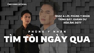 Tìm Tôi Ngày Qua - Nhạc sĩ  Phùng Y Nhân - Ca sĩ Khánh Dư