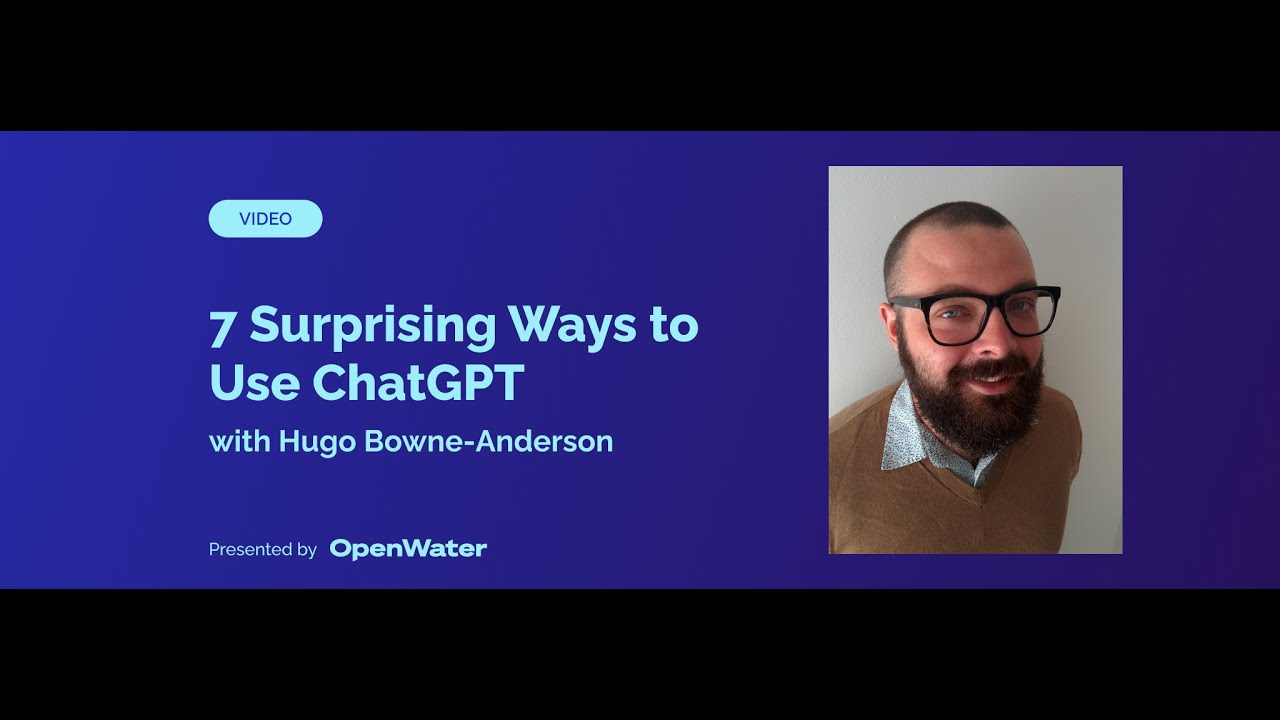 7 Surprising Ways to Use Chat GPT, with Hugo BowneAnderson YouTube