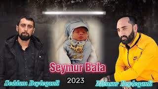 Seddam Beyleqanlı ft Mensur Beyleqanlı Seymur Bala 2023 Resimi