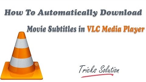 How To Automatically Download Movie Subtitles in VLC Media Player