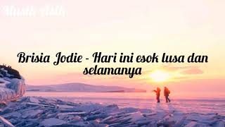 Brisia Jodie - Hari Ini Esok Lusa dan Selamanya