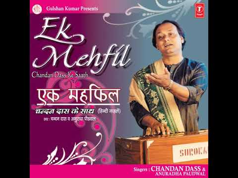 Sabko Dushman Bana Liya Meine By Chandan Das Album Ek Mehfil