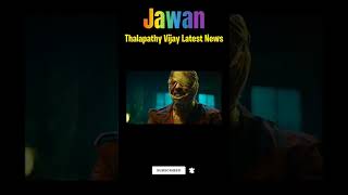 Jawan | Thalapathy Vijay Latest News | Srk News | Jawan Movie Update