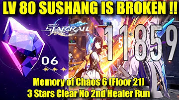 LV 80 SUSHANG IS BROKEN !! Memory of Chaos 6 (F21) 3 Stars Clear No 2nd Healer | Honkai Star Rail