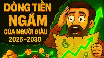 Dòng Tiền Ngầm 2025: Người Giàu Đang Chuyển Tiền Đi Đâu?