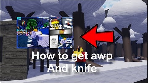 How To Get Awp And Knife! (Be Dead Forever Simulator Roblox)