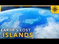 Earth's Lost Islands