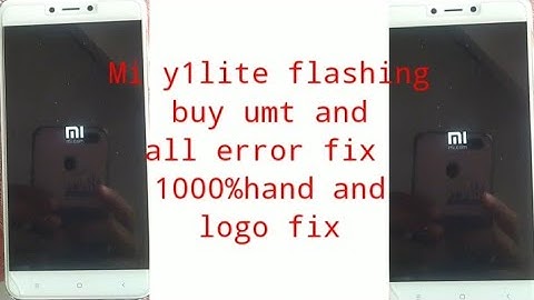 mi y1lite flashing by umt and hand on logo 100% fix
