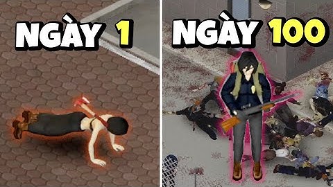100 ngày cho một cuộc đời mới trong Project Zomboid (Remake)