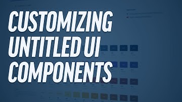 Customizing Untitled UI Components - 2 Methods