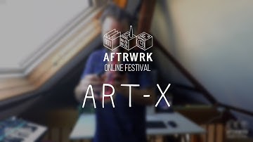 Art-X | Live @ Aftrwrk Online Festival #freemusic