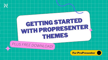 Getting Started with ProPresenter Themes
