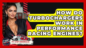 How Do Turbochargers Work In Performance Racing Engines? - Pit Stop Chronicles