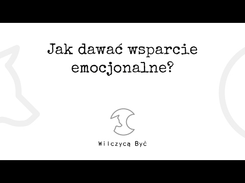 JAK DAWAĆ EMOCJONALNE WSPARCIE?