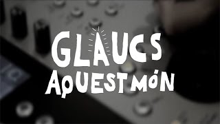 Glaucs - Aquest Món