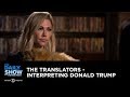 The translators  interpreting donald trump the daily show